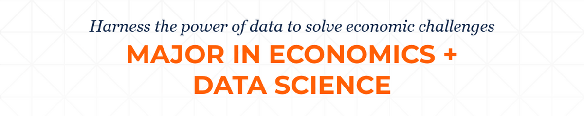 Harness the power of data to solve economic questions—major in economics + data science.